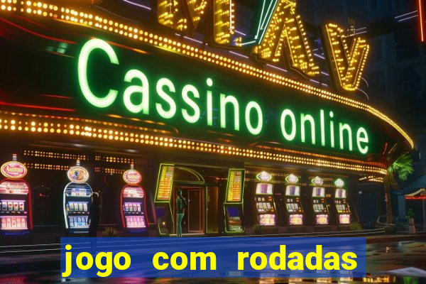 jogo com rodadas gratis sem deposito